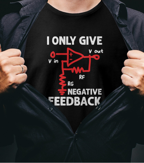Audio Technician Sound Guy Audio Engineer DJ I Only Give Negative Feedback T-Shirt