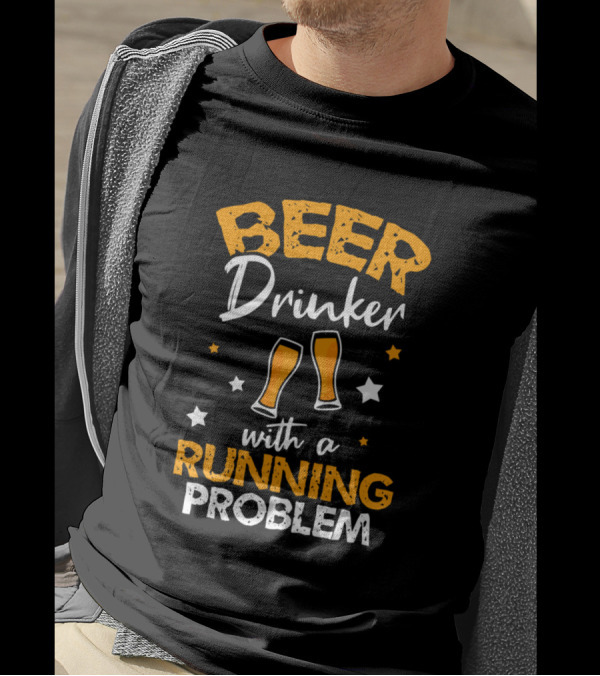 Beer Drinker With A Running Problem T-Shirt