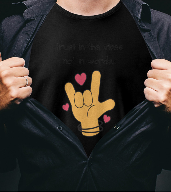 Trust In The Vibes Not In Words Hand Gesture With Hearts T-Shirt