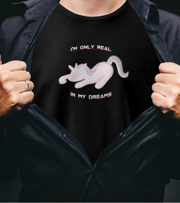 I'm Only Real In My Dreams Kawaii Unicorn T-Shirt