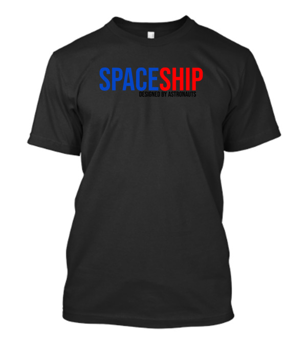 SPACESHIP Designed By Astronauts T-Shirt