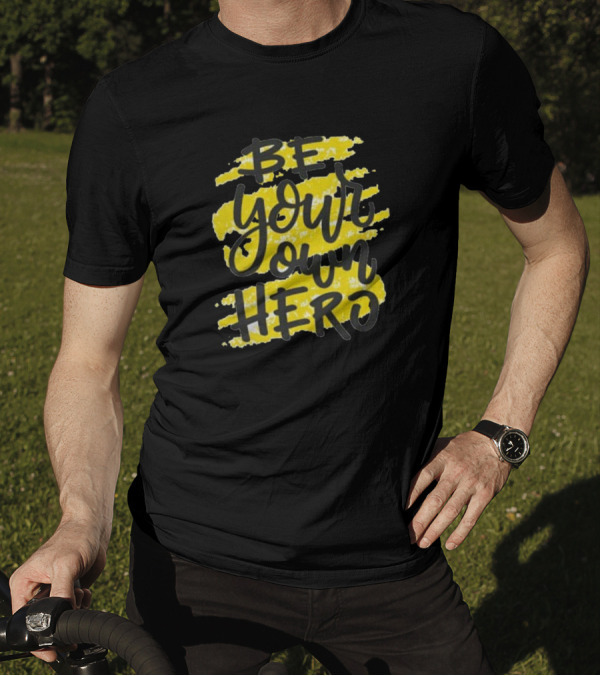 Be Your Own Hero Yellow Brush Stroke Text T-Shirt