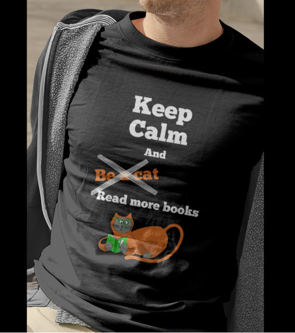 Keep Calm And Be A Cat Read More Books T-Shirt