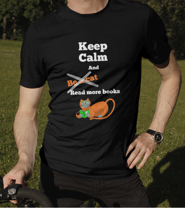 Keep Calm And Be A Cat Read More Books T-Shirt