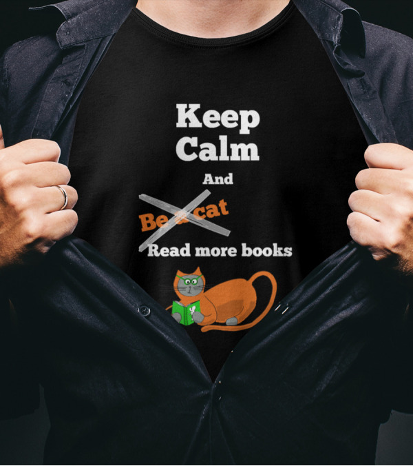Keep Calm And Be A Cat Read More Books T-Shirt