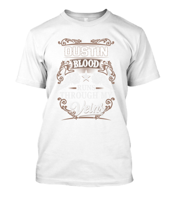 Dustin Blood Runs Through My Veins T-Shirt