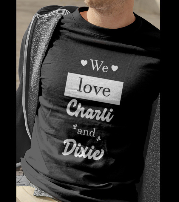 We Love Charli And Dixie D Amelio Famous Tiktoker Siblings T-Shirt