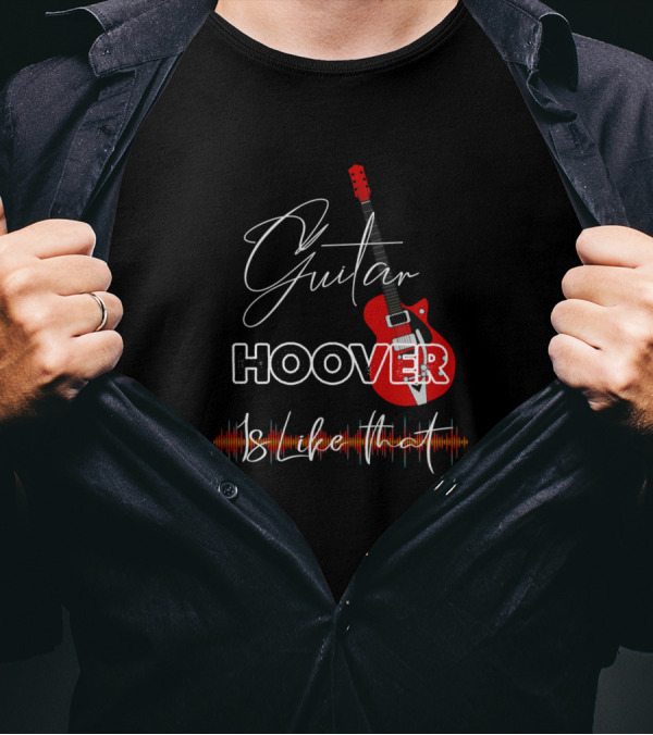 Guitar Hoover Is Like That Retro Custom Electric Sound Vibes T-Shirt