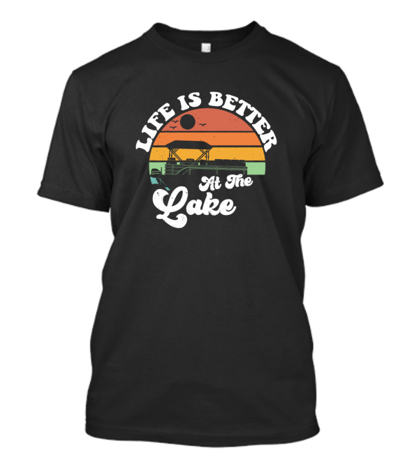 Life Is Better At The Lake Pontoon Boat Vintage Sunset T-Shirt
