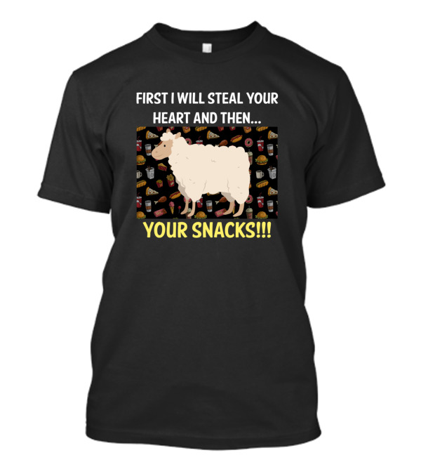 First I Will Steal Your Heart And Then Your Snacks Sheep T-Shirt