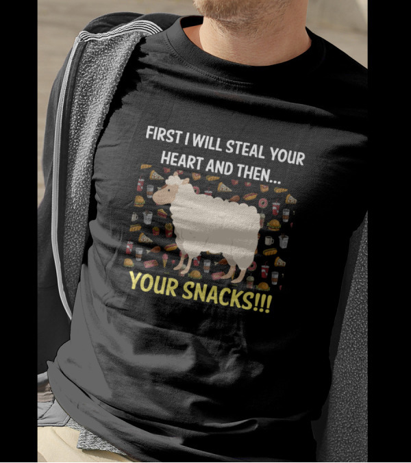 First I Will Steal Your Heart And Then Your Snacks Sheep T-Shirt