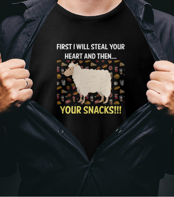 First I Will Steal Your Heart And Then Your Snacks Sheep T-Shirt