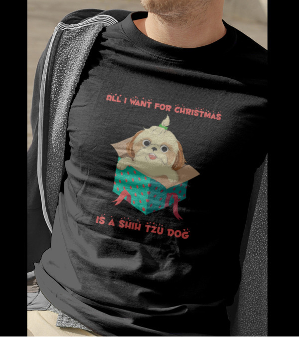 All I Want For Christmas Is A Shih Tzu Dog In Present Box T-Shirt