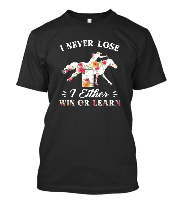 I Never Lose I Either Win Or Learn Floral Horse Rider T-Shirt