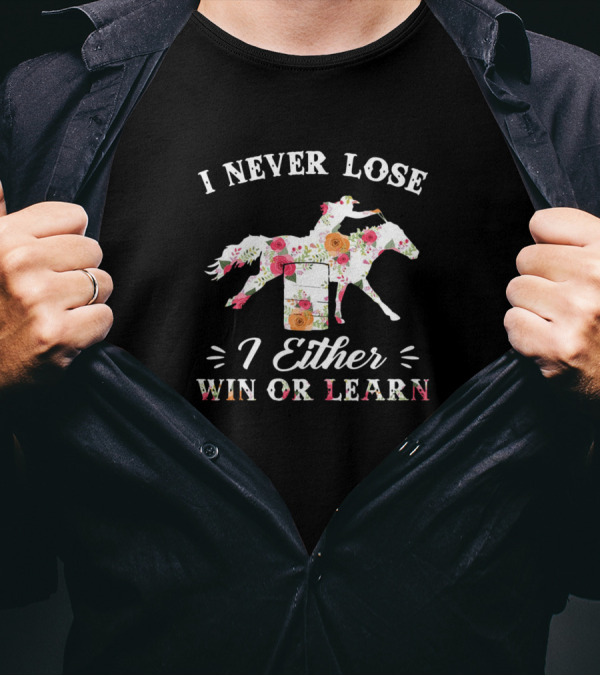 I Never Lose I Either Win Or Learn Floral Horse Rider T-Shirt