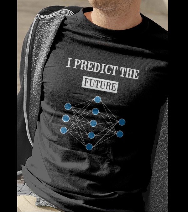I Predict The Future Funny Data Scientist Neural Network T-Shirt