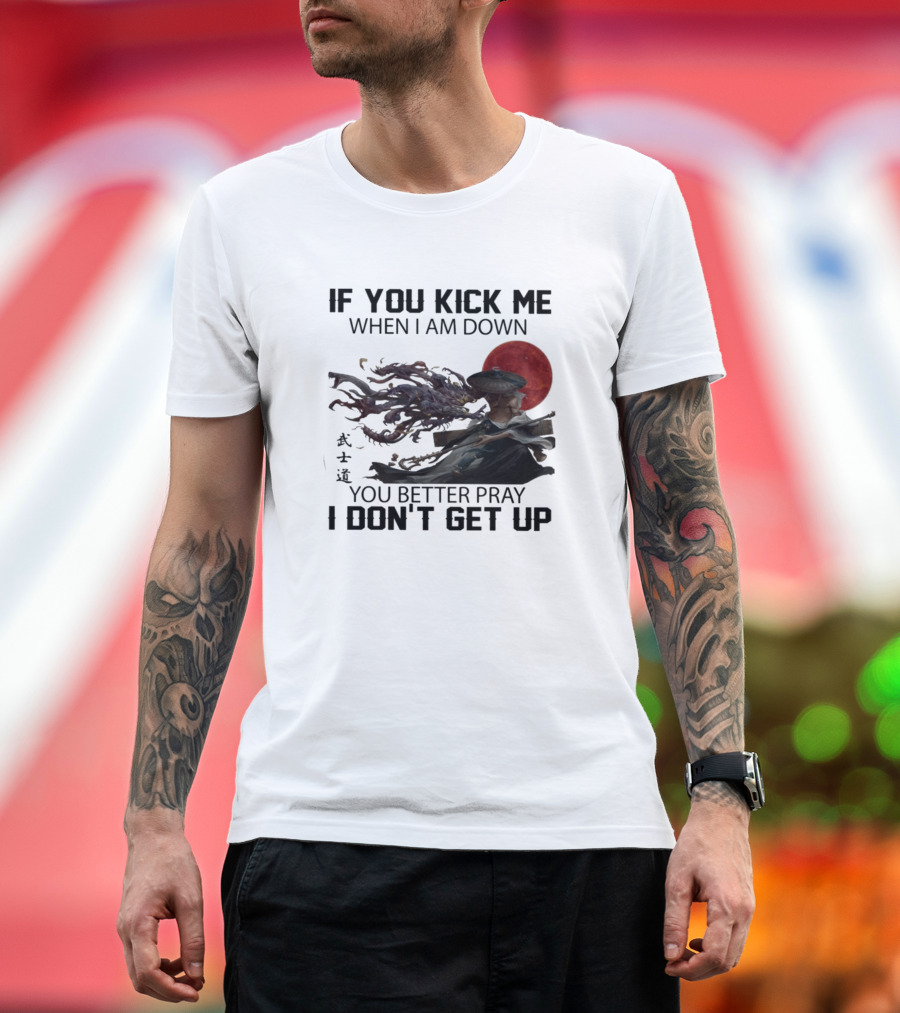 If You Kick Me When I Am Down You Better Pray I Don't Get Up Red Moon Warrior T-Shirt