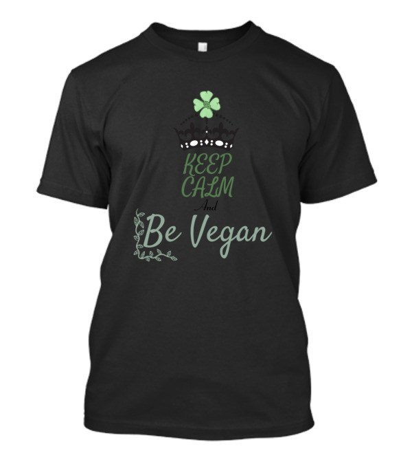 Keep Calm And Be Vegan Clover Crown Plant Decor T-Shirt
