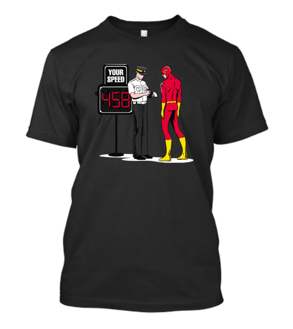 Your Speed 456 Over Speed Flash Heroes Comic Style Police Interaction T-Shirt