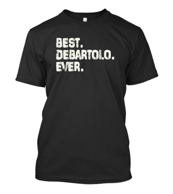 Best Debartolo Ever Name Birthday Middle Name T-Shirt