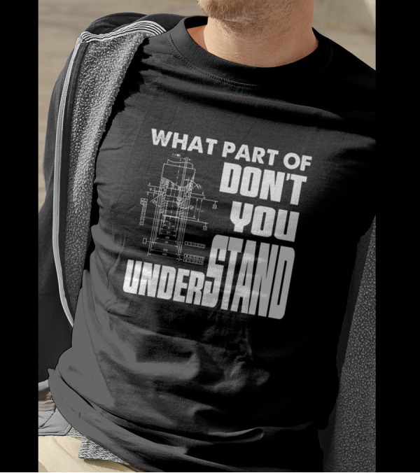 What Part Of Don't You Understand Funny Engineering Mechanical Engineer T-Shirt