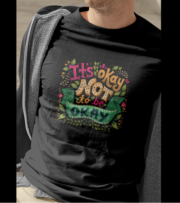 It's Okay Not To Be Okay Colorful Leafy T-Shirt