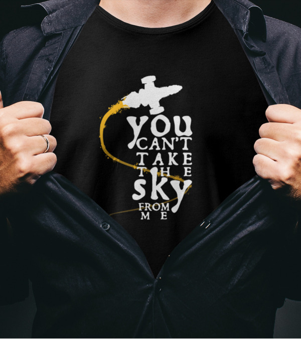You Can't Take The Sky From Me Firefly Serenity T-Shirt