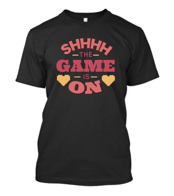 SHHHH The Game Is On Pixel Hearts T-Shirt