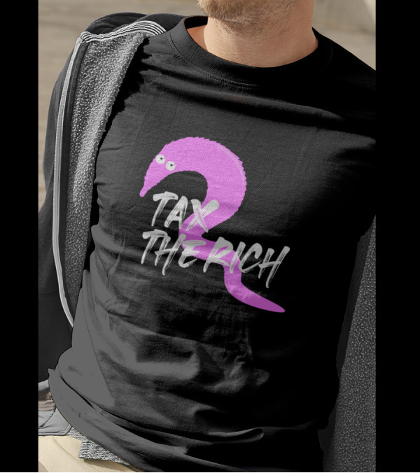 Tax The Rich Pink Worm On A String T-Shirt