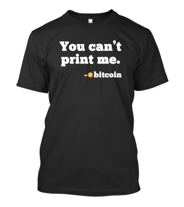 You Can't Print Me Bitcoin Money Printer Fall T-Shirt