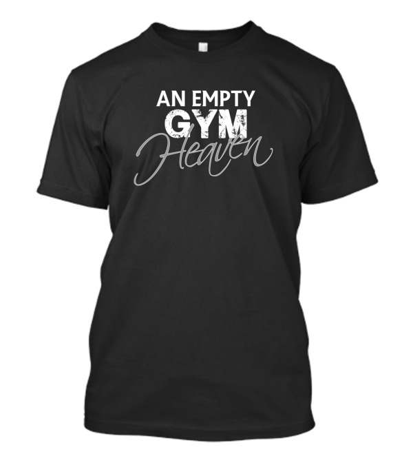 An Empty Gym Paradise T-Shirt