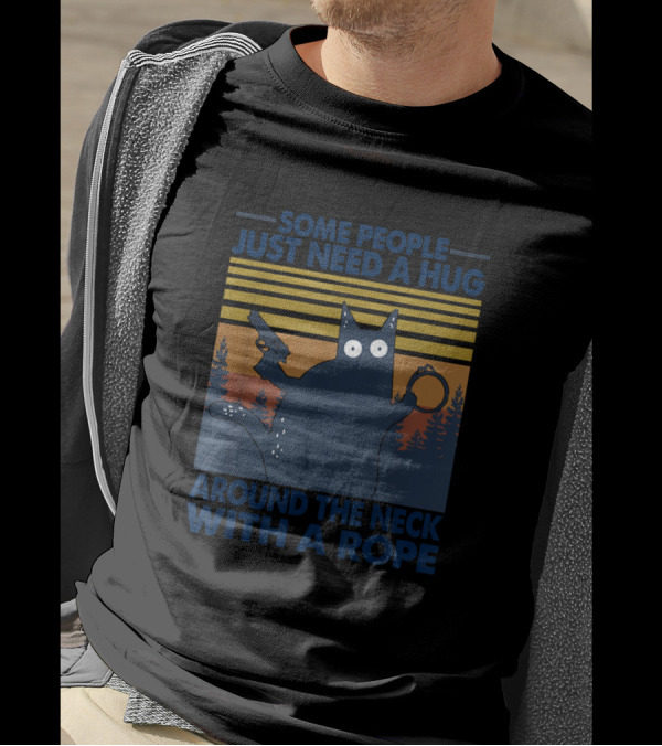 Some People Just Need A Hug Around The Neck With A Rope Cat Gun Sunset Forest T-Shirt