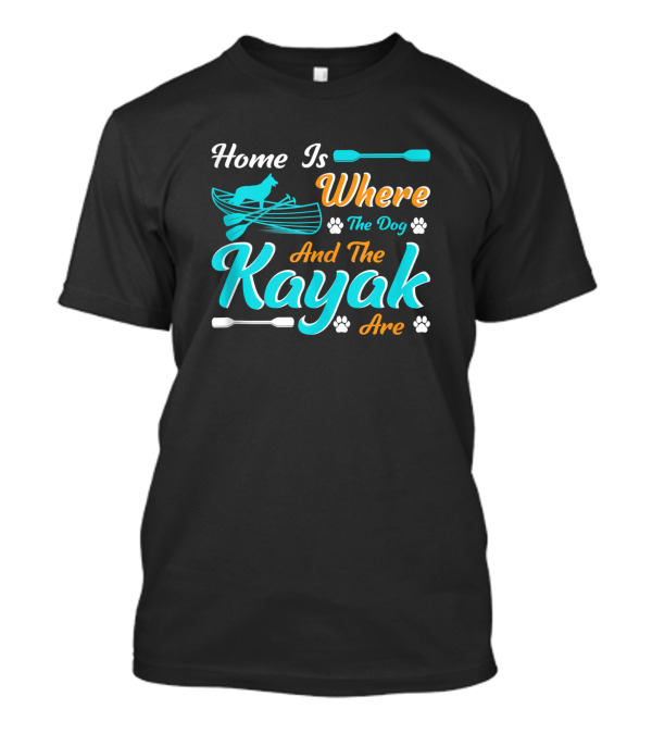 Home Is Where The Dog And The Kayak Are Paddles Paw Prints T-Shirt