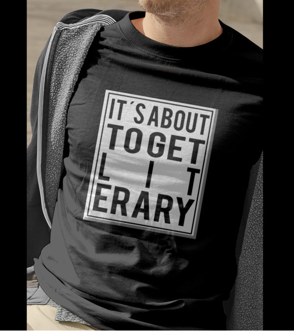 It's About To Get Lit-erary Reading Book Reader T-Shirt