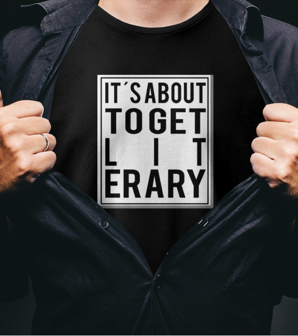 It's About To Get Lit-erary Reading Book Reader T-Shirt