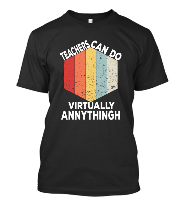 Teachers Can Do Virtually Annythingh Retro Hexagon Panel T-Shirt