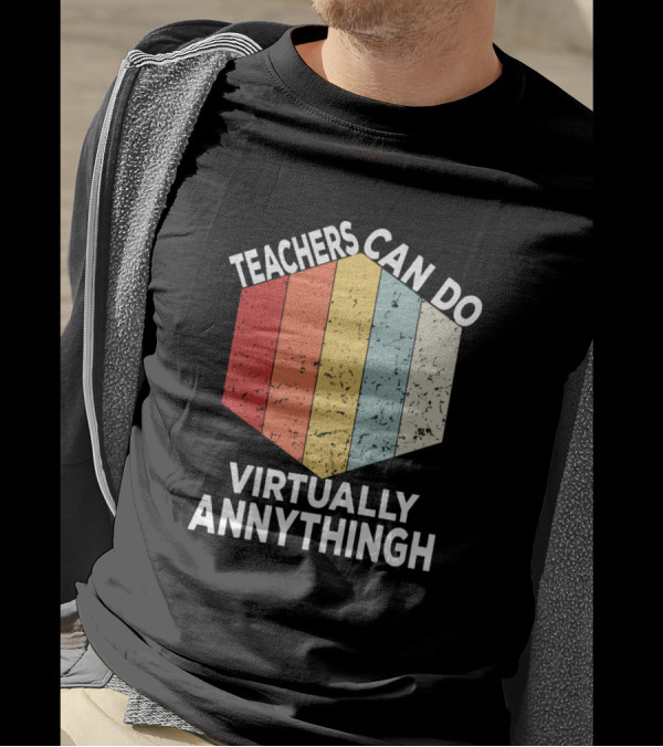 Teachers Can Do Virtually Annythingh Retro Hexagon Panel T-Shirt