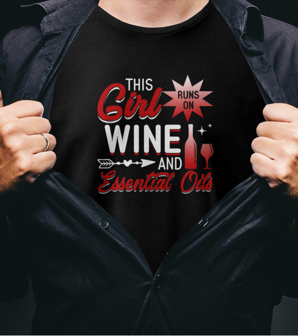 This Girl Runs On Wine And Essential Oils With Arrow And Wine Bottle T-Shirt