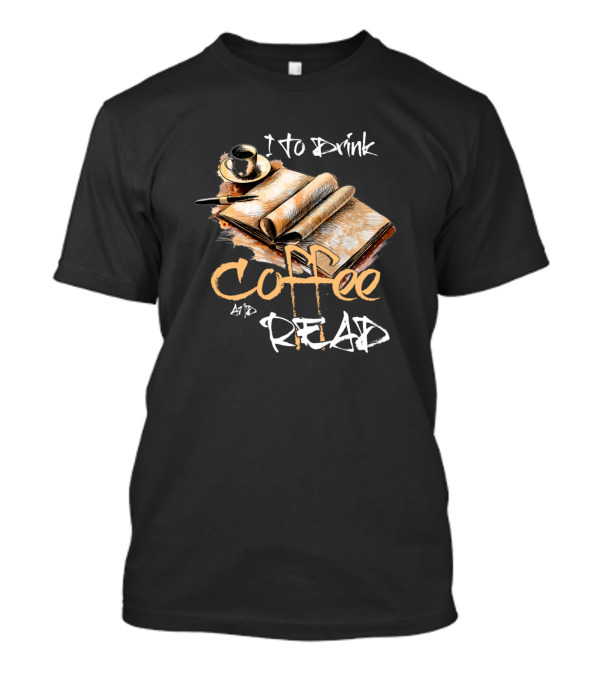 Love To Drink Coffee And Read Book Nerd Coffee T-Shirt