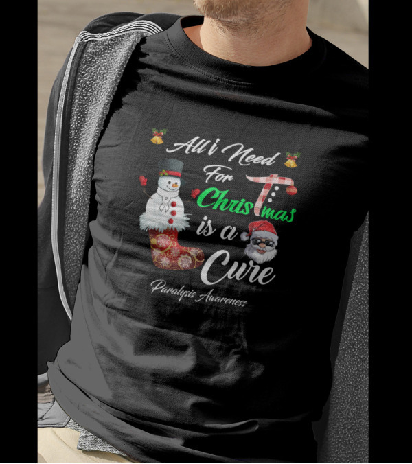 All I Need For Christmas Is A Cure Paralysis Awareness Snowman And Santa Claus T-Shirt