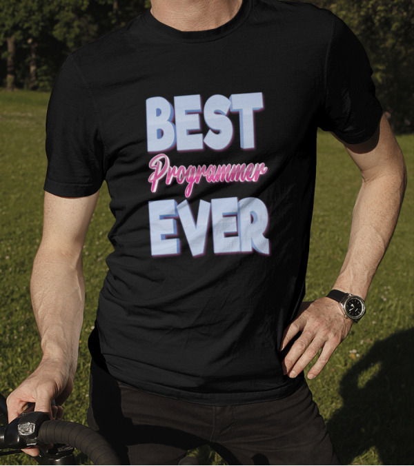 BEST PROGRAMMER EVER T-Shirt