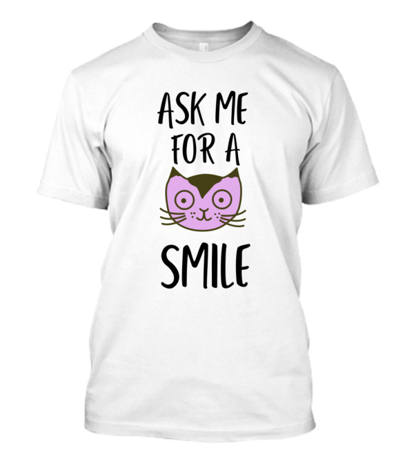 Ask Me For A Smile Funny Cat Face T-Shirt