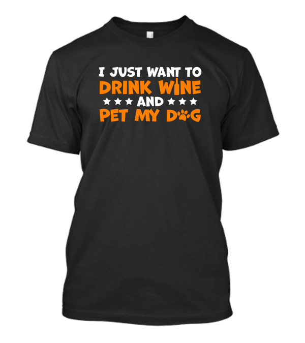 I Just Want To Drink Wine And Pet My Dog With Stars And Paw Prints T-Shirt