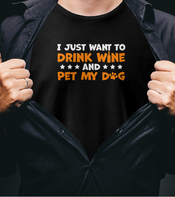 I Just Want To Drink Wine And Pet My Dog With Stars And Paw Prints T-Shirt