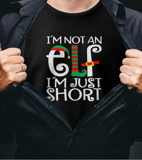 I'm Not An Elf I'm Just Short Christmas Ugly T-Shirt