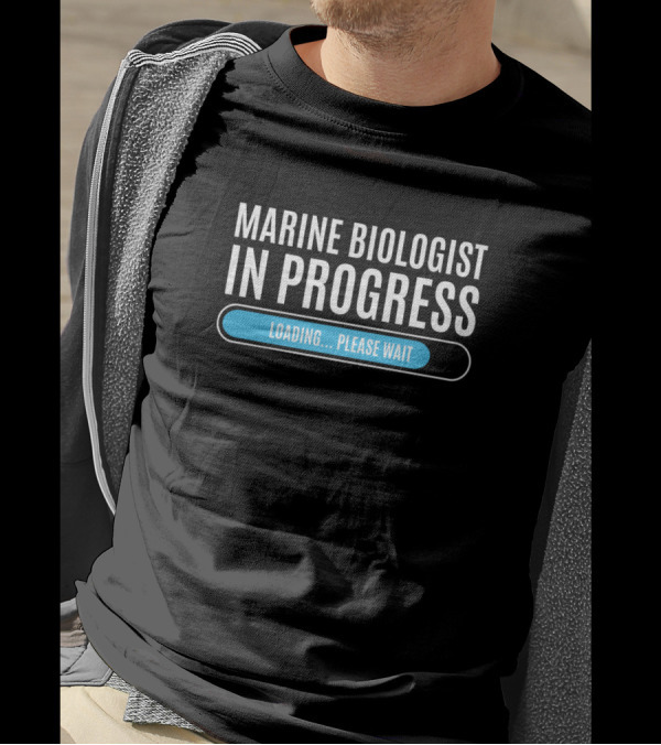 Marine Biologist In Progress Loading Please Wait Text With Progress Bar T-Shirt