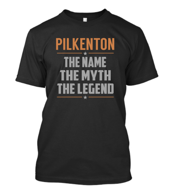 Pilkenton The Name The Myth The Legend T-Shirt