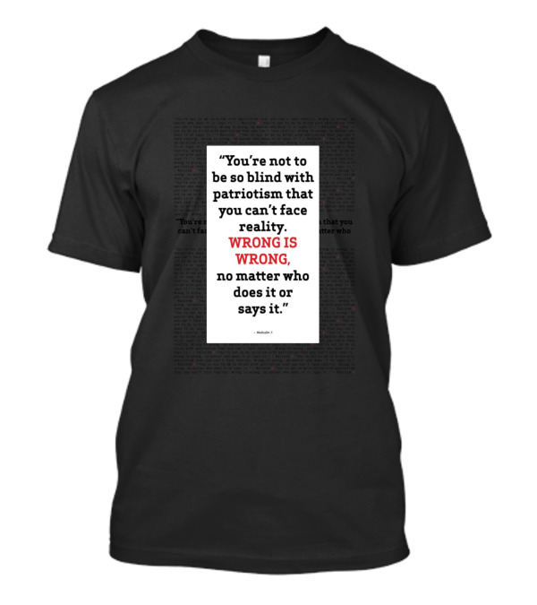 You’re Not To Be So Blind With Patriotism That You Can’t Face Reality Wrong Is Wrong T-Shirt