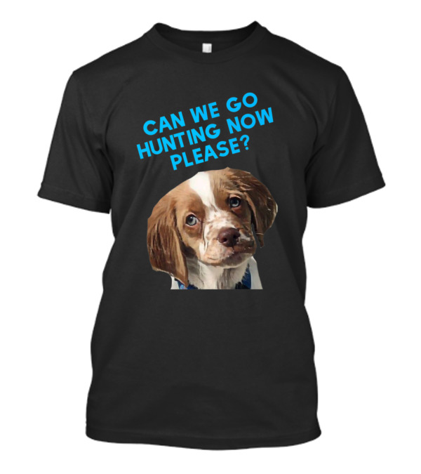 Can We Go Hunting Now Please Treeing Walker Coonhound T-Shirt