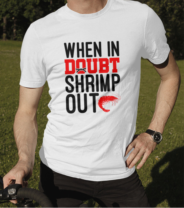 When In Doubt Shrimp Out BJJ Martial Arts Jiu Jitsu T-Shirt